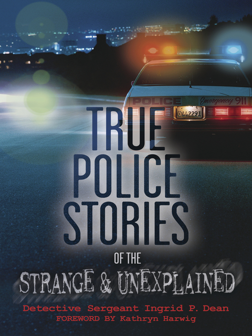 Cover image for True Police Stories of the Strange & Unexplained